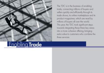 The TDC is in the business of enabling trade, connecting millions of buyers and sellers quickly and efficiently through its trade shows, its online marketplace and its product magazines, which are read by millions of buy