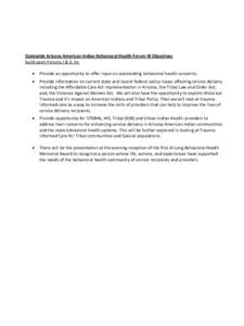 Statewide Arizona American Indian Behavioral Health Forum III Objectives build upon Forums I & II, to:  Provide an opportunity to offer input on outstanding behavioral health concerns;