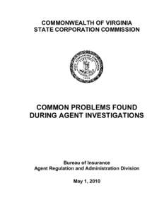 COMMONWEALTH OF VIRGINIA STATE CORPORATION COMMISSION COMMON PROBLEMS FOUND DURING AGENT INVESTIGATIONS