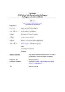 Timetable 2013 National Judo Championships Wollongong Wollongong Entertainment Centre (page 1 of 4) Please note weigh-ins and draws will be at the competition venue