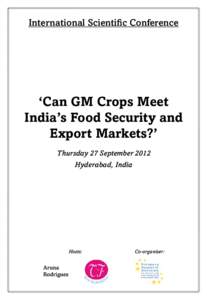 International Scientific Conference  ‘Can GM Crops Meet India’s Food Security and Export Markets?’ Thursday 27 September 2012