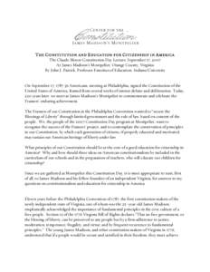 T HE C O NS TI TU TI ON AN D E DU CA TI ON F O R C ITIZ ENS HI P IN A MER IC A The Claude Moore Constitution Day Lecture, September 17, 2007 At James Madison’s Montpelier, Orange County, Virginia By John J. Patrick, Pr