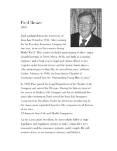 Paul Brown 2001 Paul graduated from the University of Iowa Law School in[removed]After working for the Travelers Insurance Company for one year, he served his country during