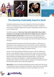 j  The IdeasTap Underbelly Award is back! The IdeasTap Underbelly Award is back and is bringing four brilliant shows from IdeasTap members to the Edinburgh Fringe. The award offers funding and support from IdeasTap, a pr