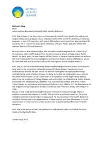 Michael J. Klag Dean Johns Hopkins Bloomberg School of Public Health, Baltimore Prof. Klag is Dean of the Johns Hopkins Bloomberg School of Public Health, the oldest and largest independent graduate school of public heal