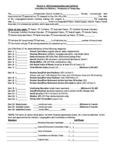 Form F-1: 2014 Compensation and Call Form Committee on Ministry – Presbytery of Tampa Bay The Presbyterian Church, located in _, Florida, recommends that these terms be ❒ approved (or) ❒ changed for Rev./Mr./Mrs./M