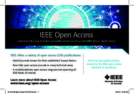 IEEE Open Access Unrestricted access to today’s groundbreaking research via the IEEE Xplore® digital library IEEE offers a variety of open access (OA) publications: • Hybrid journals known for their established impa