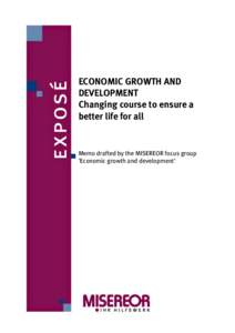 ECONOMIC GROWTH AND DEVELOPMENT Changing course to ensure a better life for all  Memo drafted by the MISEREOR focus group