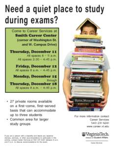 Need a quiet place to study during exams? Come to Career Services at Smith Career Center  (corner of Washington St.