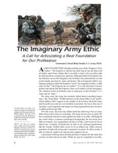 The Imaginary Army Ethic A Call for Articulating a Real Foundation for Our Profession Lieutenant Colonel Brian Imiola, U.S. Army, Ph.D.