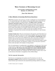 Three Gestures of Becoming Aware Conversation with Francisco Varela January 12, 2000, Paris Claus Otto Scharmer1 I. Three Methods of Accessing First-Person Experience COS: When I was here a few years ago, you made a rema