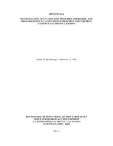 METHOD[removed]DETERMINATION OF CHLORINATED PESTICIDES, HERBICIDES, AND ORGANOHALIDES BY LIQUID-SOLID EXTRACTION AND ELECTRON CAPTURE GAS CHROMATOGRAPHY  James W. Eichelberger -- Revision 1.0, 1994