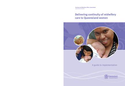 Nursing and Midwifery Office, Queensland Queensland Health Delivering continuity of midwifery care to Queensland women