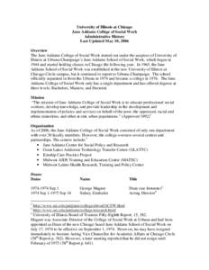 University of Illinois at Chicago Jane Addams College of Social Work Administrative History Last Updated May 10, 2006 Overview The Jane Addams College of Social Work started out under the auspices of University of