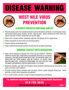 DISEASE WARNING WEST NILE VIRUS PREVENTION ELIMINATE MOSQUITO BREEDING HABITAT ✔ Routinely empty water from outside containers such as flowerpots, pet bowls, swimming pool covers and unused wading pools, buckets, barre