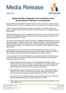 Media Release 8 March 2015 Master Builders Celebrates The Contribution And Achievements Of Women In Construction Master Builders Australia celebrates International Women’s Day 2015 with an invitation to young