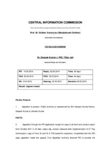 CENTRAL INFORMATION COMMISSION (Room No.315, B­Wing, August Kranti Bhawan, Bhikaji Cama Place, New Delhi 110 066) Prof. M. Sridhar Acharyulu (Madabhushi Sridhar) Information Commissioner