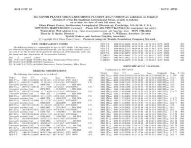 2014 JULY 12  M.P.C[removed]The MINOR PLANET CIRCULARS/MINOR PLANETS AND COMETS are published, on behalf of Division F of the International Astronomical Union, usually in batches on or near the date of each full moon, by: