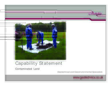 GEOTECHNICS LTD  Capabilit y St at em ent Contaminated Land Geotechnical and Geoenvironmental Specialists