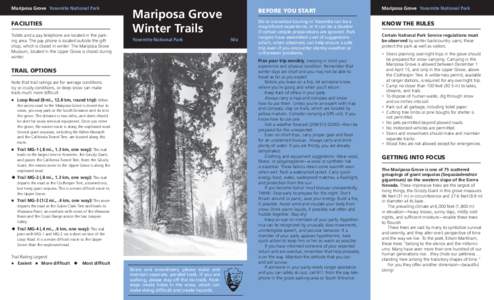 Mariposa Grove Yosemite National Park  FACILITIES Toilets and a pay telephone are located in the parking area. The pay phone is located outside the gift shop, which is closed in winter. The Mariposa Grove Museum, located