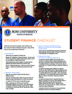 STUDENT FINANCE CHECKLIST Follow the steps below to develop a plan to finance your Ross University School of Medicine education. Check off the