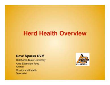 Herd Health Overview  Dave Sparks DVM Oklahoma State University Area Extension Food Animal