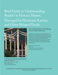 Brief Guide to Understanding Repairs to Historic Homes Damaged by Hurricane Katrina and Other Related Floods Written by Mike Logan, with thanks to Camille Agricola Bowman and the Alabama Historical Commission’s Guide