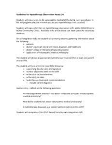 Guidelines for Hydrotherapy Observation Hours (24) Students will observe on six (6) naturopathic medical shifts during their second year in the ND program (the year in which you do your hydrotherapy clinic rotation) Stud