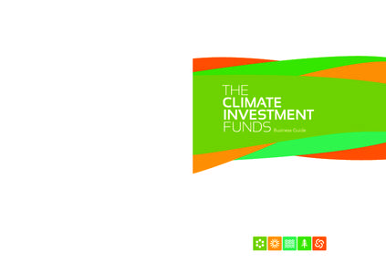 June 2010 Purpose This business guide to the Climate Investment Funds aims to create awareness in the business community to the Climate Investment Funds and to cast light on the role, structure and current status of th