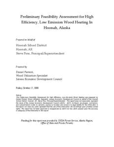 Preliminary Feasibility Assessment for High Efficiency, Low Emission Wood Heating In Hoonah, Alaska Prepared on behalf of:  Hoonah School District