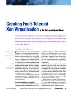 VIRTUALIZATION  Creating Fault-Tolerant Xen Virtualization at the Network Adapter Layer In development and production environments, fault tolerance at the physical network layer can be critical. Using the Linux® OS bond