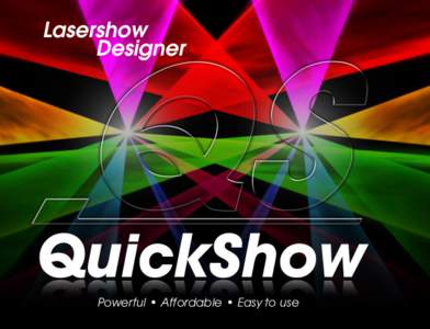 Lasershow Designer QuickShow Powerful • Affordable • Easy to use