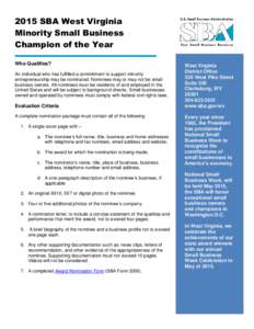 2015 SBA West Virginia Minority Small Business Champion of the Year Who Qualifies? An individual who has fulfilled a commitment to support minority entrepreneurship may be nominated. Nominees may or may not be small