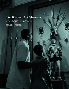 The Walters Art Museum The Year in Review 2008–2009 The Walters Art Museum The Year in Review
