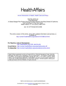 At the Intersection of Health, Health Care and Policy Cite this article as: Paul Markovich A Global Budget Pilot Project Among Provider Partners And Blue Shield Of California Led To Savings In First Two Years Health Affa