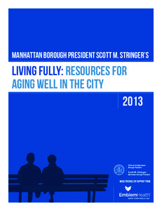Manhattan Borough President Scott M. Stringer’s  Living Fully: Resources for Aging Well in the City 2013