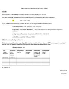 6301 -Wilderness Characteristics Inventory (public)  FORM l Documentation of BLM Wilderness Characteristics Inventory Findings on Record 1. Is there existing BLM wilderness characteristics inventory information on all or