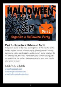 Part 1 – Organize a Halloween Party  Halloween is one of the most exciting times of the year for all the family. A great excuse for dressing up, playing games, carving pumpkins, eating candy apples and generally being 