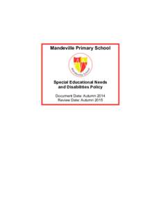 Mandeville Primary School  Special Educational Needs and Disabilities Policy Document Date: Autumn 2014 Review Date: Autumn 2015