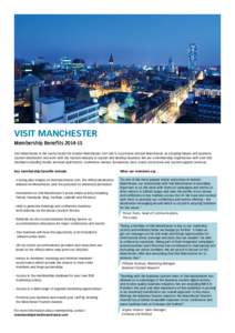 Visit Manchester Membership BenefitsVisit Manchester is the tourist board for Greater Manchester. Our role is to promote Greater Manchester as a leading leisure and business tourism destination and work with the