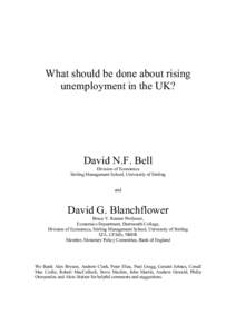 What should be done about rising unemployment in the UK? David N.F. Bell Division of Economics Stirling Management School, University of Stirling