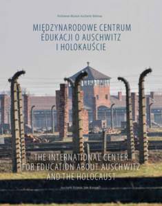 Państwowe Muzeum Auschwitz-Birkenau  MIĘDZYNARODOWE CENTRUM EDUKACJI O AUSCHWITZ I HOLOKAUŚCIE