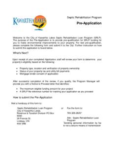 Septic Rehabilitation Program  Pre-Application Welcome to the City of Kawartha Lakes Septic Rehabilitation Loan Program (SRLP). The purpose of the Pre-Application is to provide pre-qualification for SRLP funding for