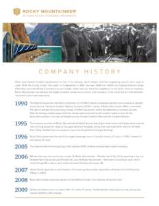 COMPANY HISTORY Many have likened Canada’s development to that of its railways, which helped unite the burgeoning country from coast to coast. With the driving of the “last spike” in Craigellachie in 1885, the new 