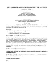 2015 ASI ELECTION COMPLAINT COMMITTEE DECISION By SAMUEL N. JONES, chair Members Present: SAMUEL N. JONES, chair FRANK LILLY, faculty representative MASON DANIELS, student representative