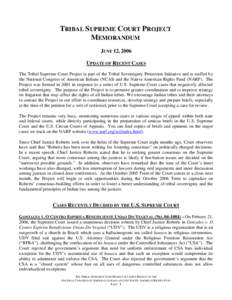 TRIBAL SUPREME COURT PROJECT MEMORANDUM JUNE 12, 2006 UPDATE OF RECENT CASES The Tribal Supreme Court Project is part of the Tribal Sovereignty Protection Initiative and is staffed by the National Congress of American In