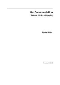 ttrr Documentation Release[removed]alpha) Daniel Mohr  November 09, 2013