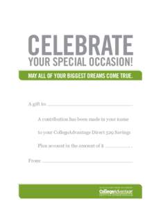 CELEBRATE YOUR SPECIAL OCCASION! MAY ALL OF YOUR BIGGEST DREAMS COME TRUE. A gift to: