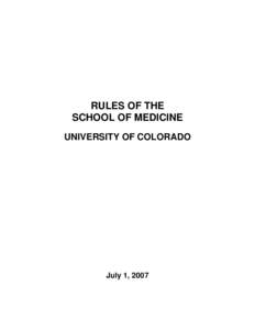 RULES OF THE SCHOOL OF MEDICINE UNIVERSITY OF COLORADO July 1, 2007
