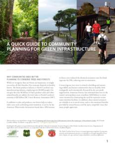 A QUICK GUIDE TO COMMUNITY PLANNING FOR GREEN INFRASTRUCTURE WHY COMMUNITIES NEED BETTER PLANNING TO CONSERVE TREES AND FORESTS While we recognize that our forests are important, we might